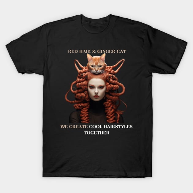Red Hair And a Ginger Cat We Create Cool Hairstyles Together Funny Barbering Stylist Barber and Cat Lover Gift T-Shirt by Positive Designer